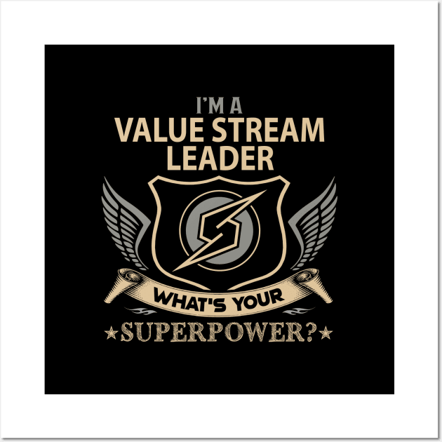 Value Stream Leader T Shirt - Superpower Gift Item Tee Wall Art by Cosimiaart